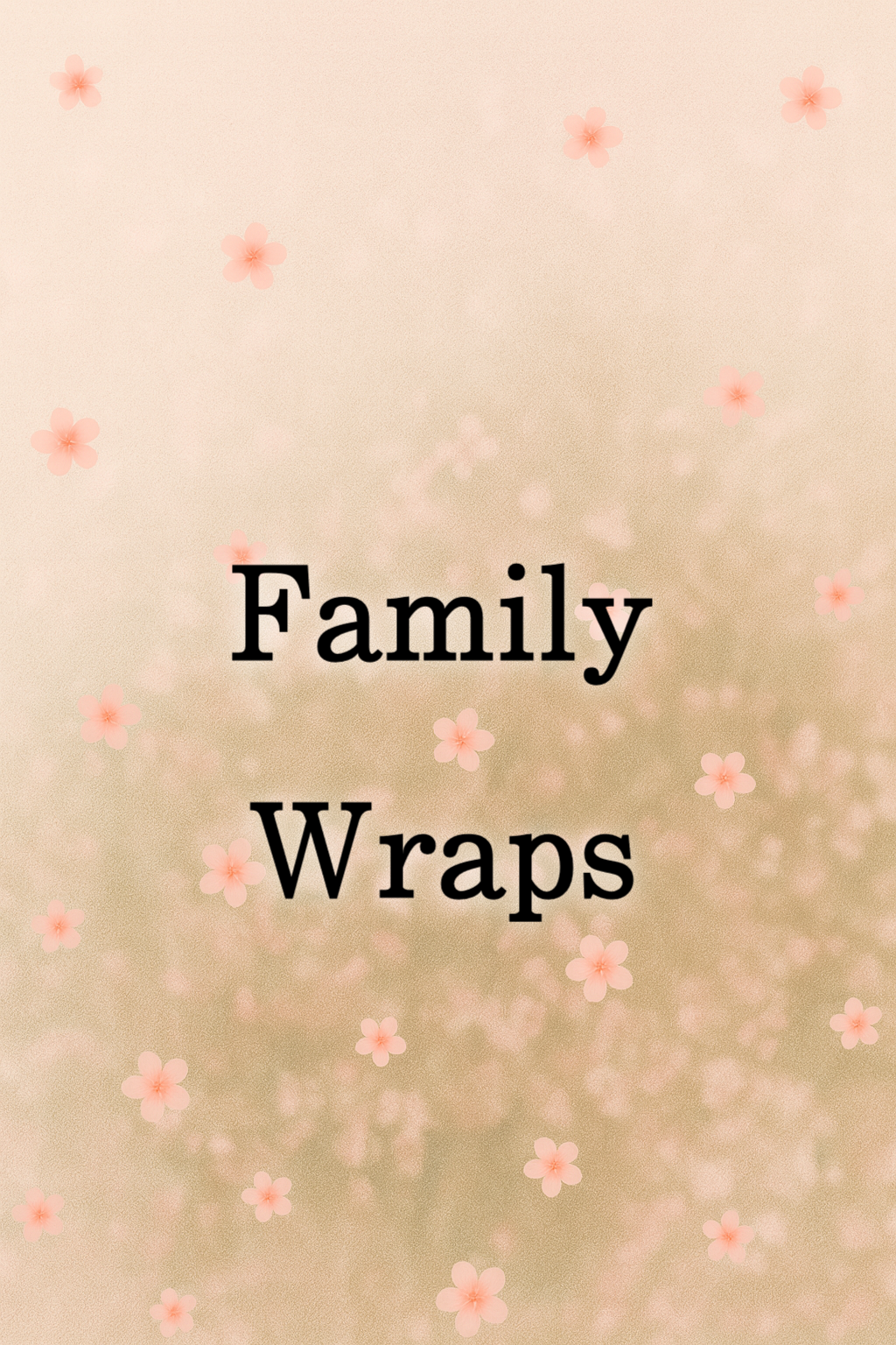 Family Wraps